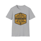Another Opening Day Another Trauma‑Shirt