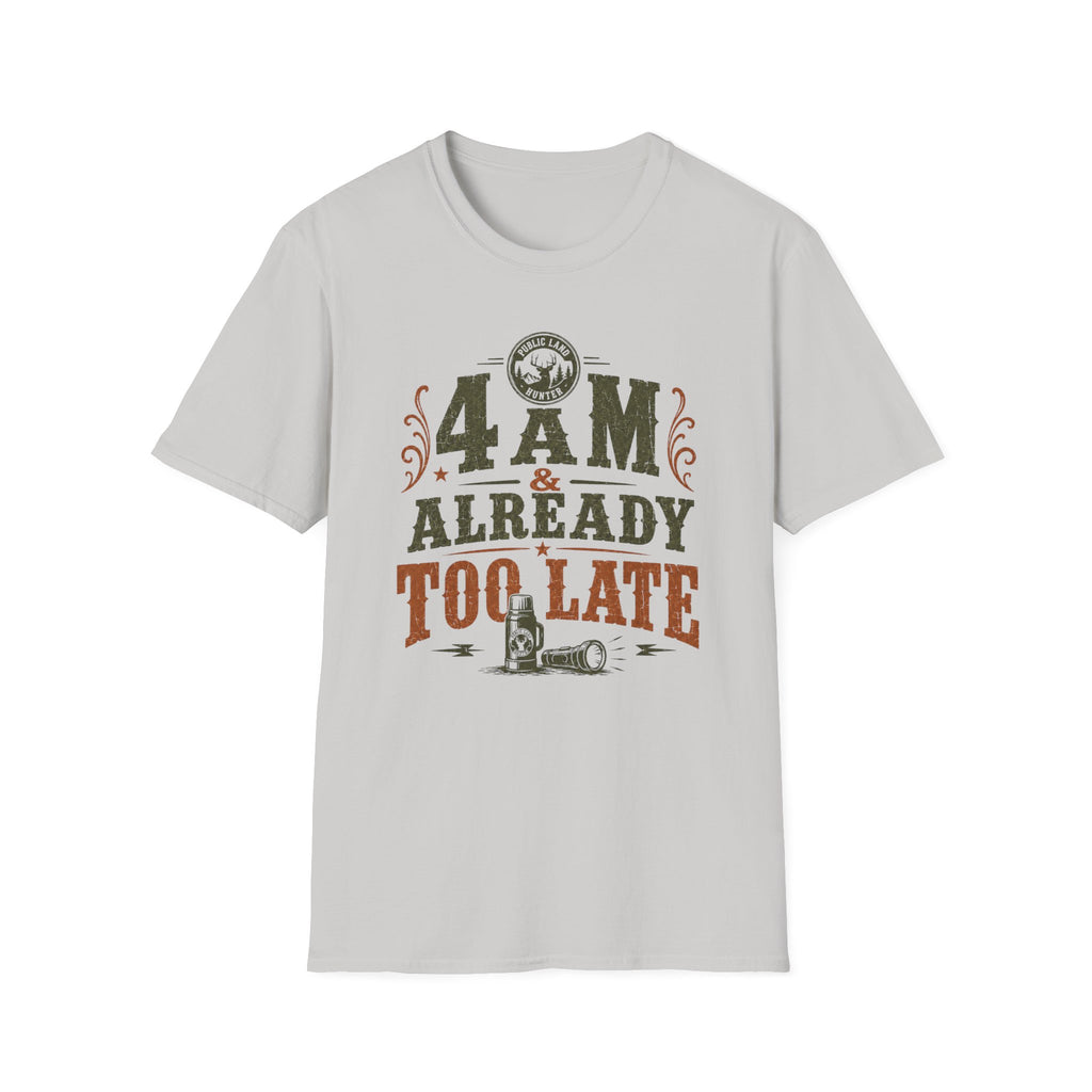 4 A.M Already Too Late T‑Shirt