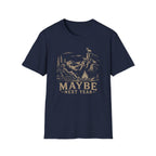 Maybe Next Year T-Shirt