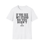 If You See My Tree Stand T‑Shirt