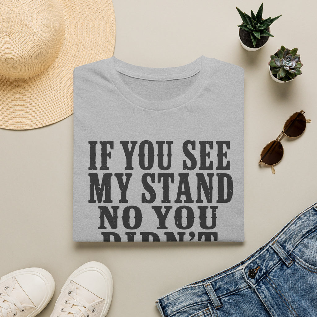 If You See My Tree Stand T‑Shirt