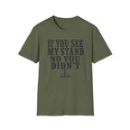 If You See My Tree Stand T‑Shirt