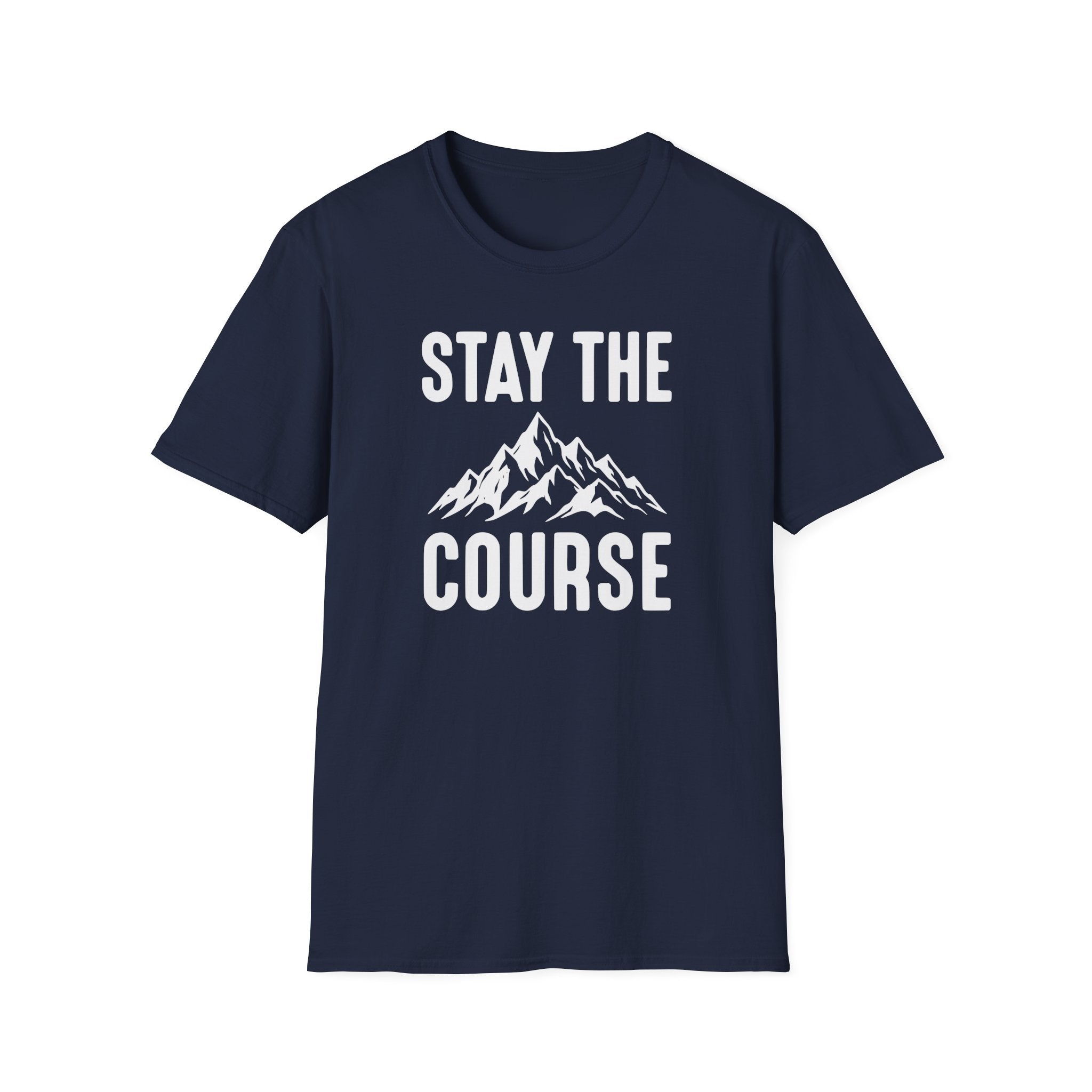 Stay The Course T‑Shirt