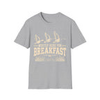 Here For The Breakfast T-Shirt