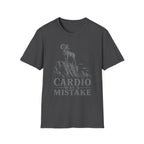 Cardio Was A Mistake T-Shirt