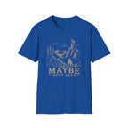 Maybe Next Year T-Shirt
