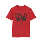 If You See My Tree Stand T‑Shirt