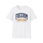 Freedom Looks Good T‑Shirt