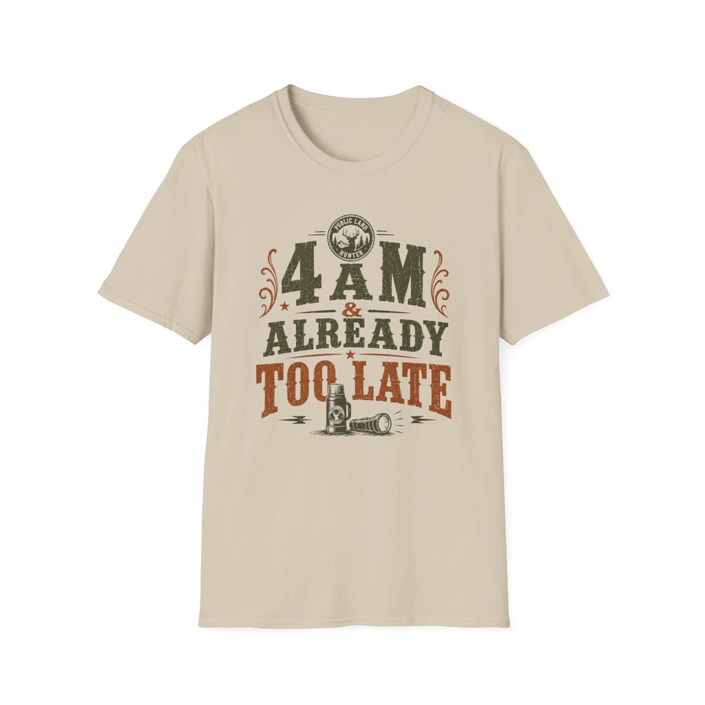 4 A.M Already Too Late T‑Shirt