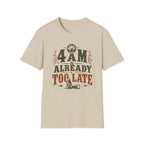 4 A.M Already Too Late T‑Shirt
