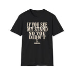 If You See My Tree Stand T‑Shirt