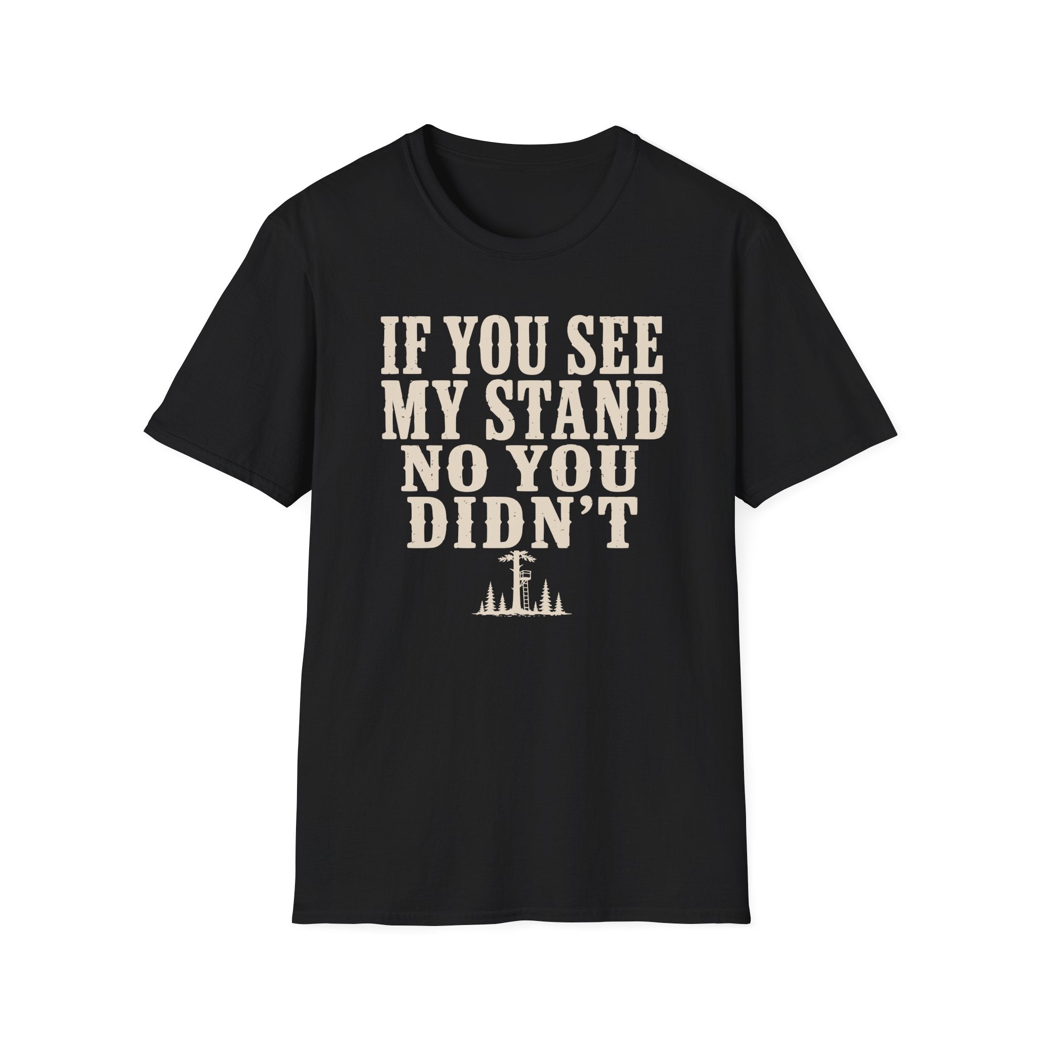 If You See My Tree Stand T‑Shirt