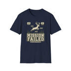 Mission Failed T-Shirt