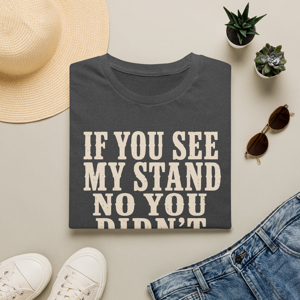 If You See My Tree Stand T‑Shirt