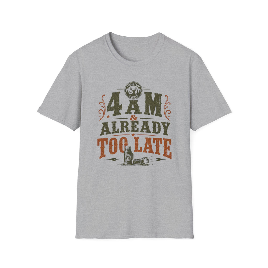 4 A.M Already Too Late T‑Shirt
