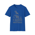 Cardio Was A Mistake T-Shirt
