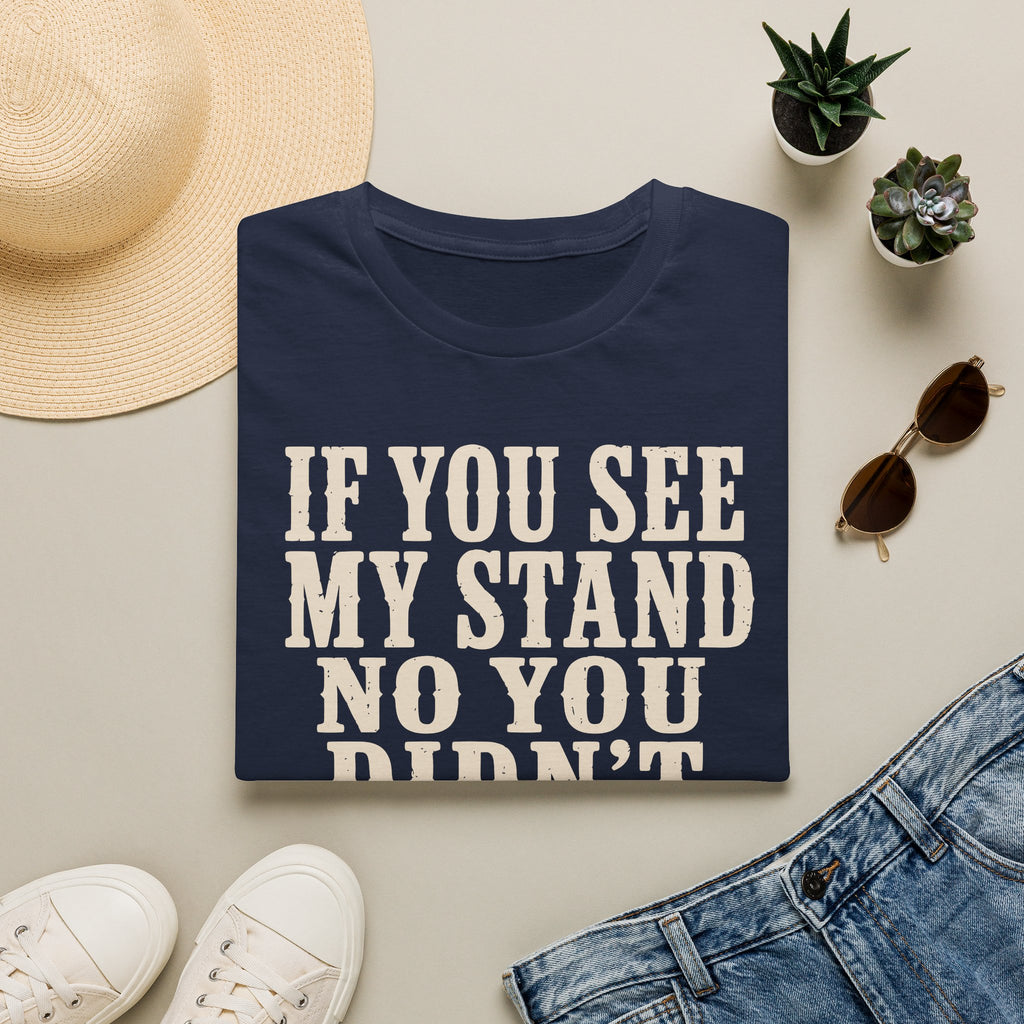 If You See My Tree Stand T‑Shirt