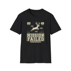 Mission Failed T-Shirt