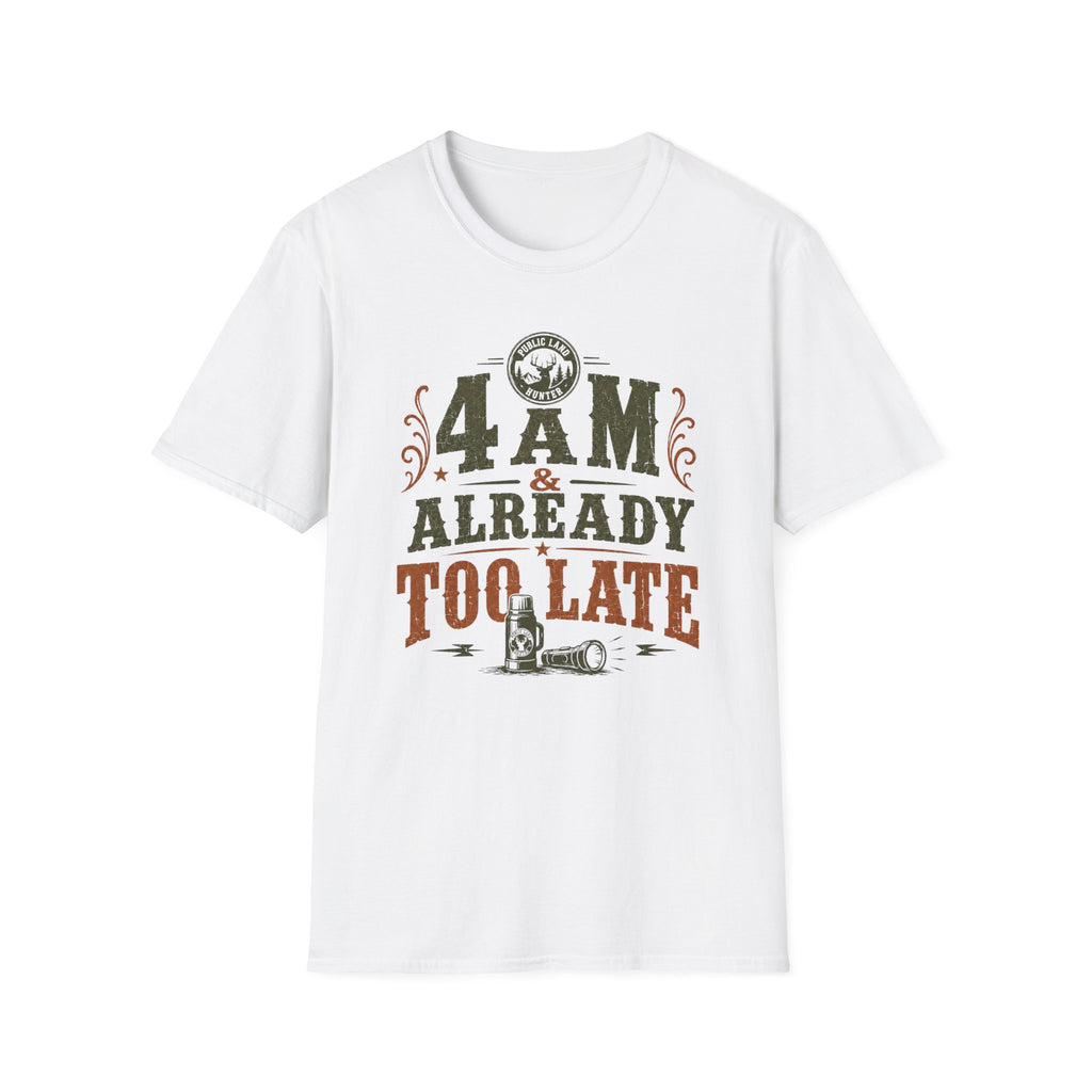 4 A.M Already Too Late T‑Shirt